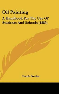 Oil Painting By Frank Fowler 9781437192391 (Hardback)