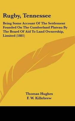 Rugby, Tennessee By Thomas Hughes, F W Killebrew 9781437197693