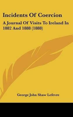 Incidents Of Coercion By George John Shaw Lefevre 9781437203974