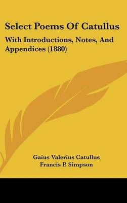 Select Poems Of Catullus 9781437222210 (Hardback)
