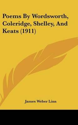Poems By Wordsworth, Coleridge, Shelley, And Keats (1911) (Hardback)