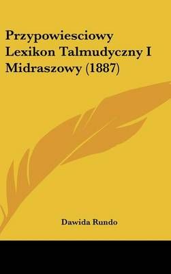 Przypowiesciowy Lexikon Talmudyczny I Midraszowy (1887) 9781437232707