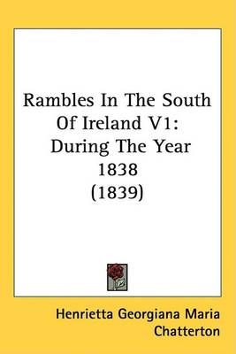 Rambles In The South Of Ireland V1 9781437245929