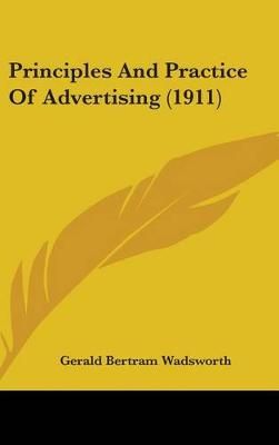 Principles And Practice Of Advertising (1911) 9781437253689 (Hardback)