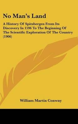 No Man's Land By William Martin Conway 9781437265774 (Hardback)