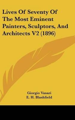 Lives Of Seventy Of The Most Eminent Painters, Sculptors, And Architects V2 (1896)