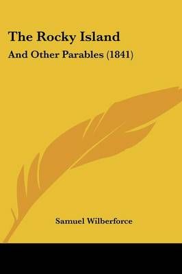 The Rocky Island By Samuel Wilberforce 9781437288926 (Paperback)