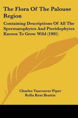 The Flora Of The Palouse Region 9781437294668 (Paperback)