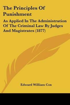 The Principles Of Punishment By Edward William Cox 9781437301908