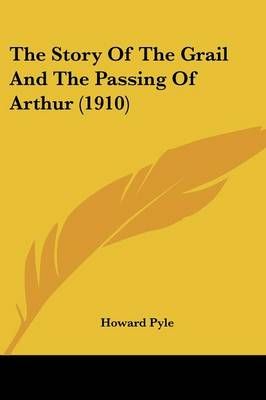 The Story Of The Grail And The Passing Of Arthur (1910) By Howard Pyle