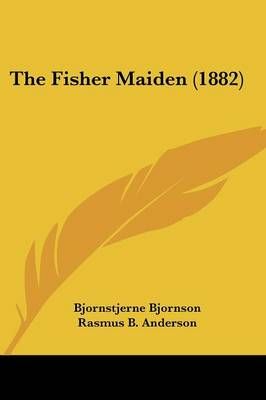 The Fisher Maiden (1882) 9781437304558 (Paperback)