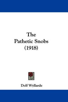 The Pathetic Snobs (1918) By Dolf Wyllarde 9781437310597 (Paperback)