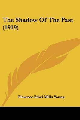 The Shadow Of The Past (1919) By Florence Ethel Mills Young