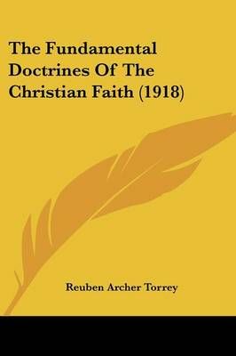 The Fundamental Doctrines Of The Christian Faith (1918) 9781437314236