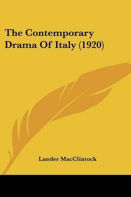 The Contemporary Drama Of Italy (1920) By Lander MacClintock