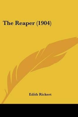 The Reaper (1904) By Edith Rickert 9781437318982 (Paperback)