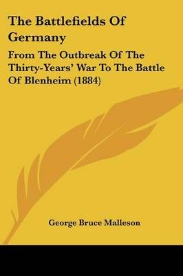 The Battlefields of Germany By George Bruce Malleson 9781437327502