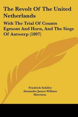 The Revolt Of The United Netherlands 9781437332070 (Paperback)