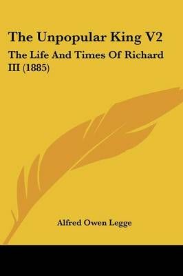 The Unpopular King V2 By Alfred Owen Legge 9781437343854 (Paperback)
