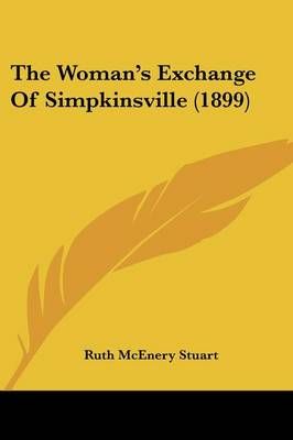 The Woman's Exchange Of Simpkinsville (1899) By Ruth McEnery Stuart