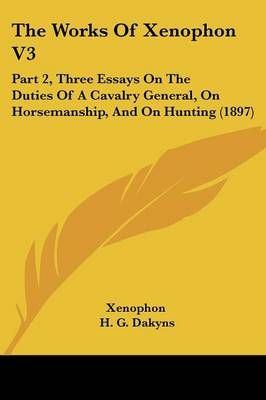 The Works Of Xenophon V3 By Xenophon (author), H G Dakyns (translator)