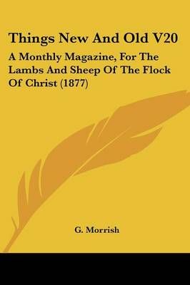 Things New And Old V20 By G Morrish 9781437350234 (Paperback)