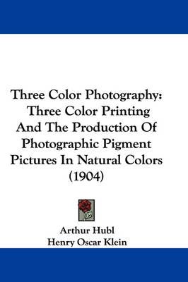Three Color Photography 9781437352634 (Paperback)