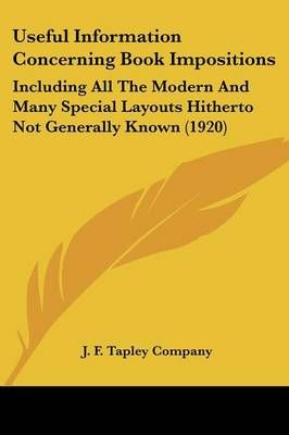 Useful Information Concerning Book Impositions By J F Tapley Company