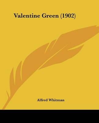 Valentine Green (1902) By Alfred Whitman 9781437360417 (Paperback)