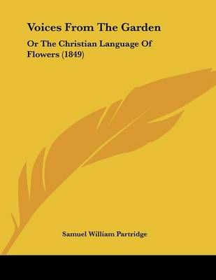 Voices From The Garden By Samuel William Partridge 9781437361759