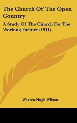 The Church Of The Open Country By Warren Hugh Wilson 9781437394634