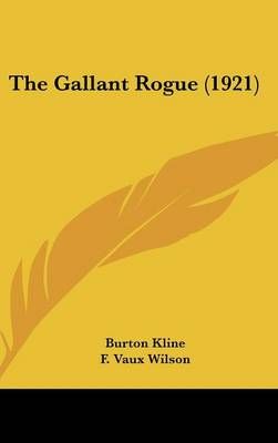 The Gallant Rogue (1921) 9781437401752 (Hardback)