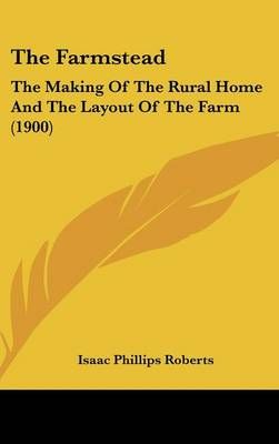 The Farmstead By Isaac Phillips Roberts 9781437408232 (Hardback)
