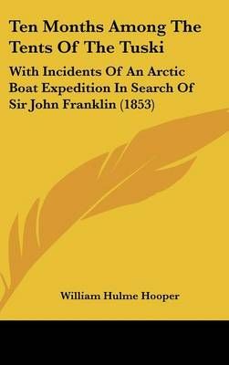 Ten Months Among The Tents Of The Tuski By William Hulme Hooper