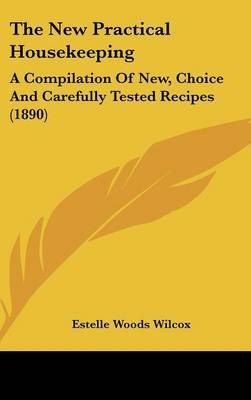 The New Practical Housekeeping By Estelle Woods Wilcox 9781437422177