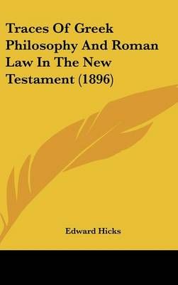 Traces Of Greek Philosophy And Roman Law In The New Testament (1896)