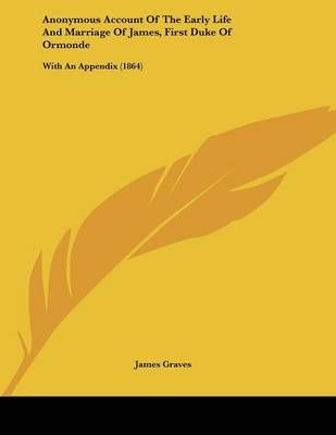 Anonymous Account Of The Early Life And Marriage Of James, First Duke Of Ormonde