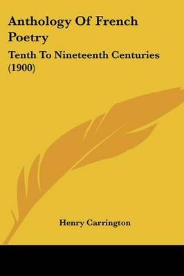Anthology Of French Poetry By Henry Carrington 9781437479713