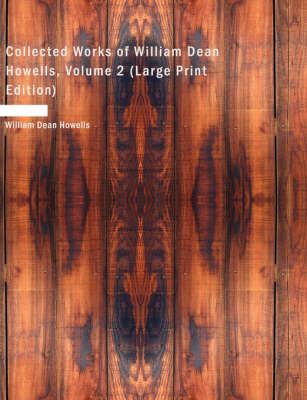 Collected Works of William Dean Howells, Volume 2 9781437528794