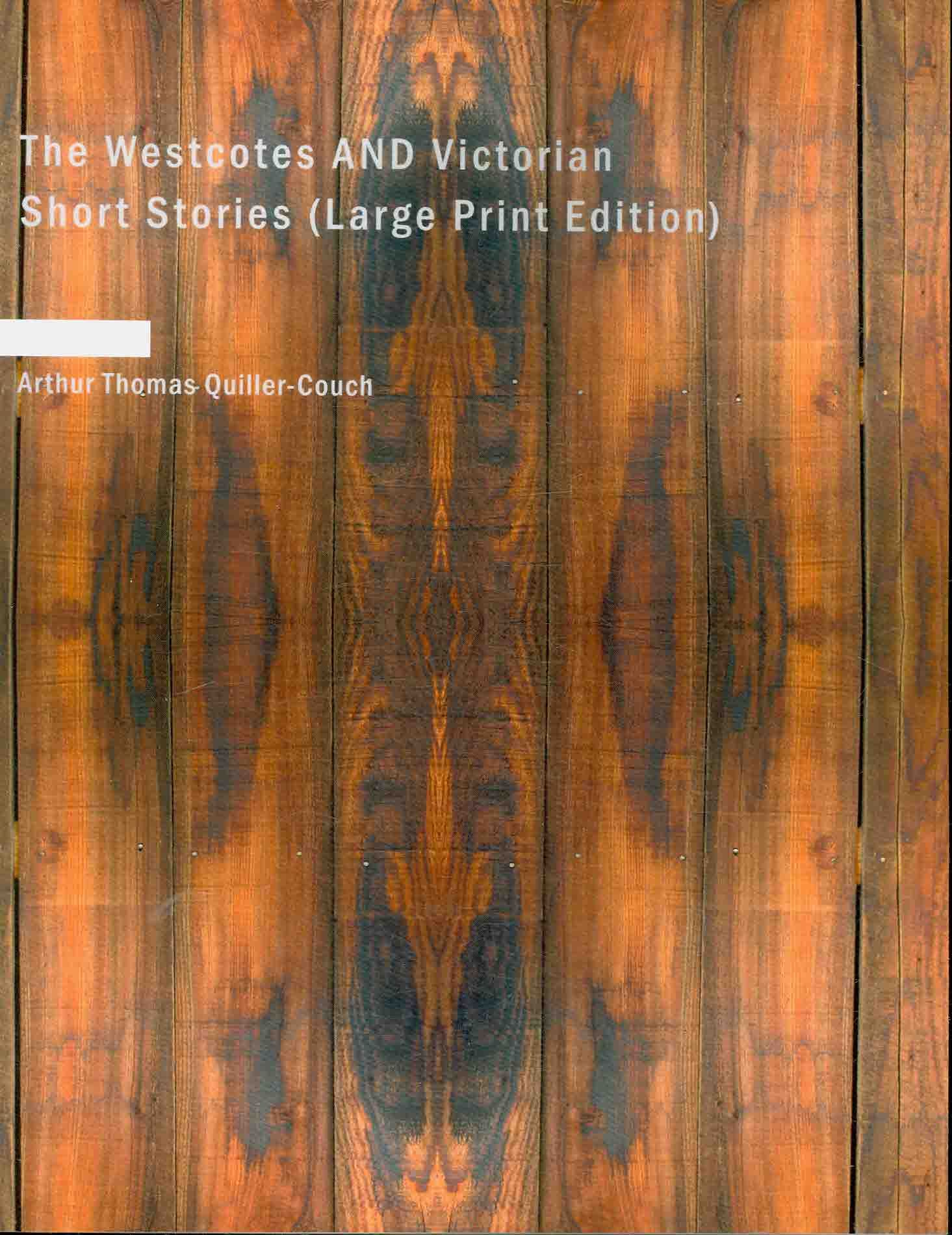 The Westcotes and Victorian Short Stories By Sir Arthur Quiller-Couch