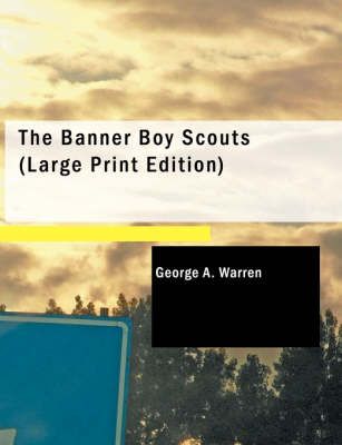 The Banner Boy Scouts By George A Warren 9781437531527 (Paperback)