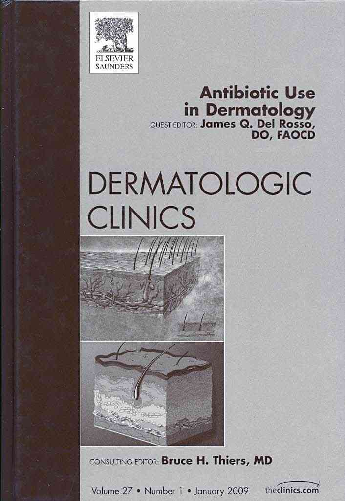 Antibiotic Use in Dermatology By James Q. Del Rosso 9781437704686