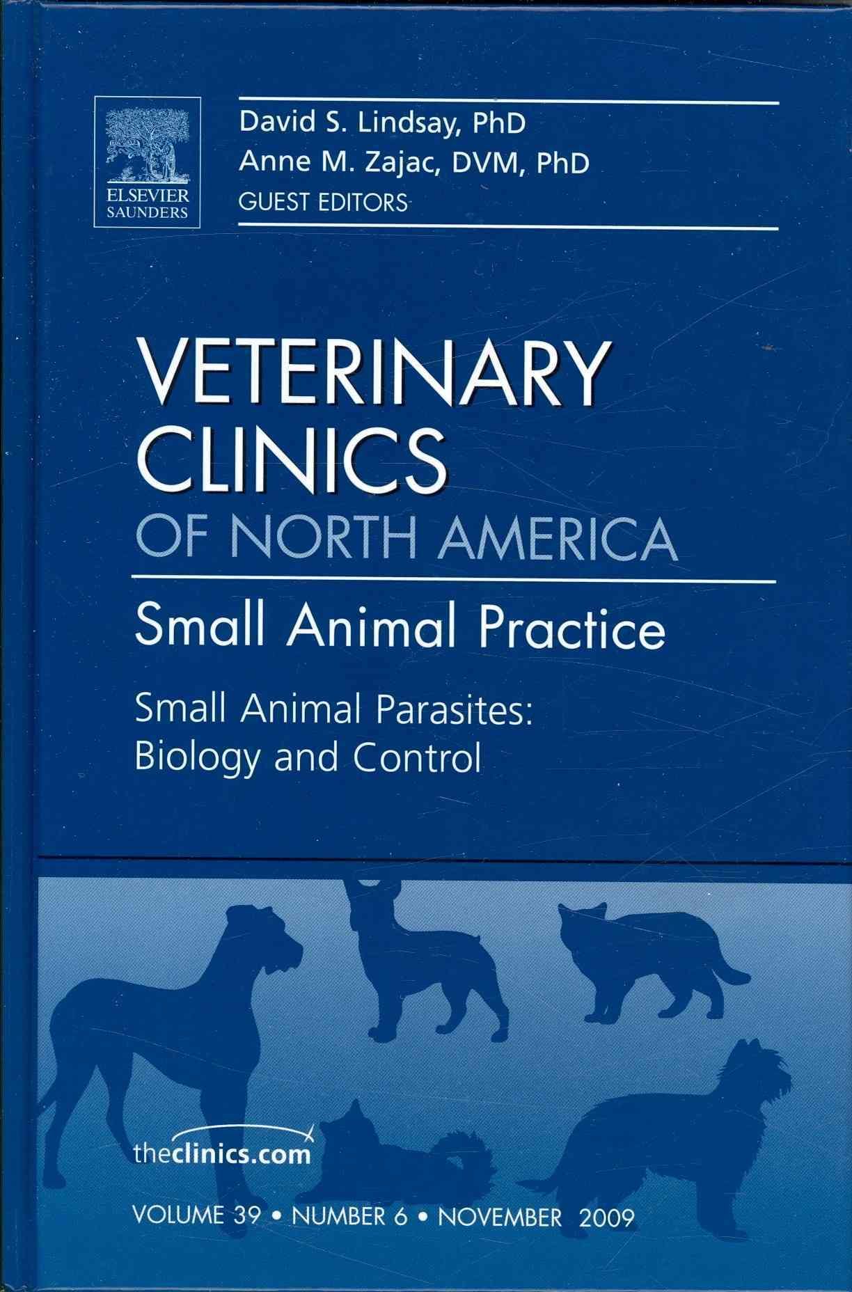 Small Animal Parasites: Biology and Control, An Issue of Veterinary Clinics: Small Animal Practice
