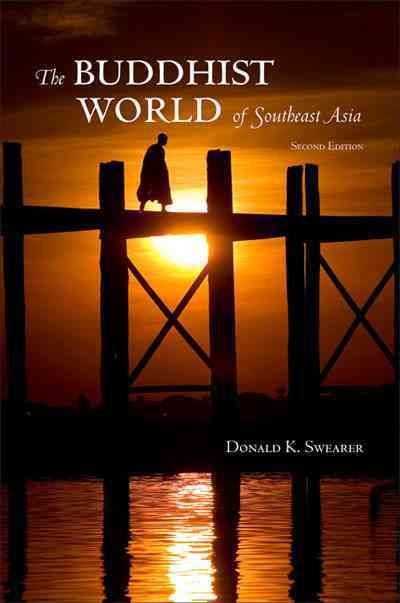 The Buddhist World of Southeast Asia By K Donald Swearer 9781438432519