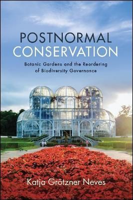 Postnormal Conservation By Katja Grötzner Neves 9781438474564