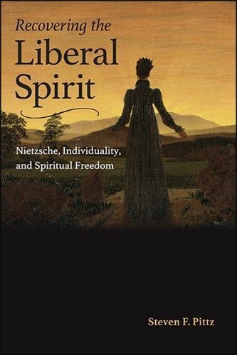 Recovering the Liberal Spirit By Steven F. Pittz 9781438479774