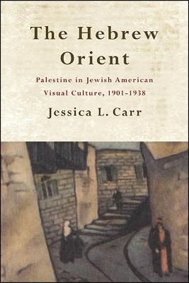 The Hebrew Orient By Jessica Carr 9781438480824 (Paperback)