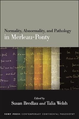 Normality, Abnormality, and Pathology in Merleau-Ponty 9781438486864