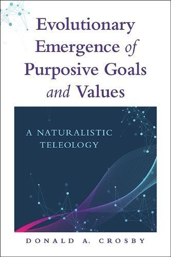 Evolutionary Emergence of Purposive Goals and Values 9781438493978