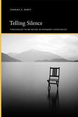Telling Silence By Charles E. Scott 9781438495194 (Hardback)